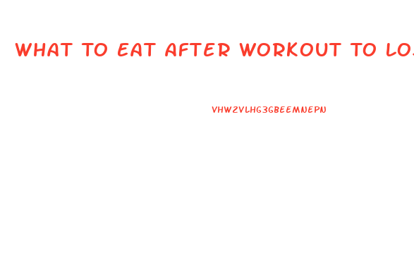 What To Eat After Workout To Lose Weight At Night