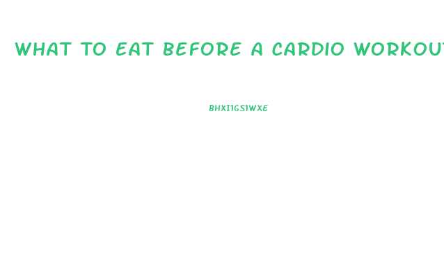 What To Eat Before A Cardio Workout To Lose Weight