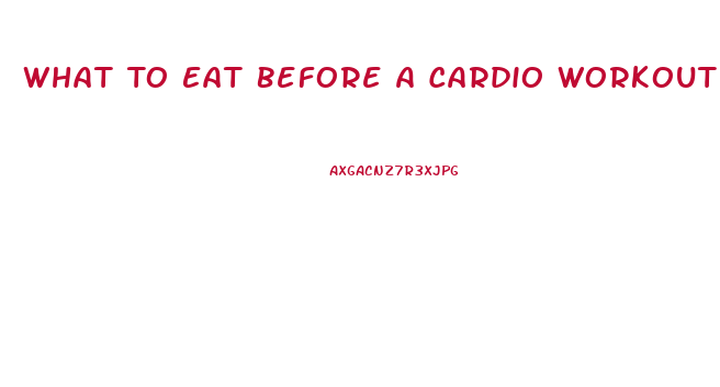 What To Eat Before A Cardio Workout To Lose Weight