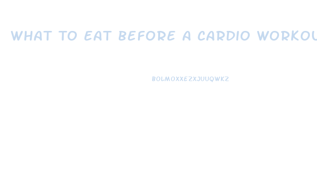 What To Eat Before A Cardio Workout To Lose Weight