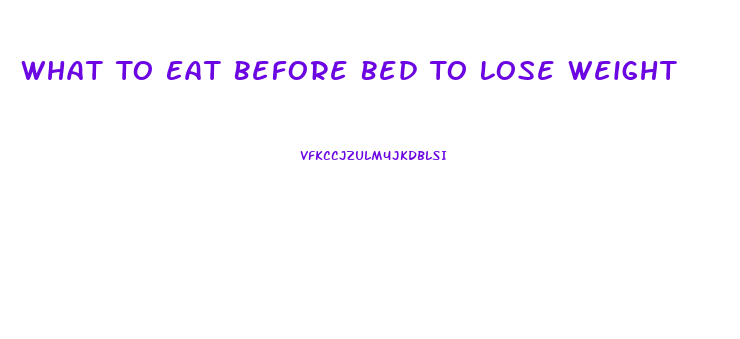 What To Eat Before Bed To Lose Weight