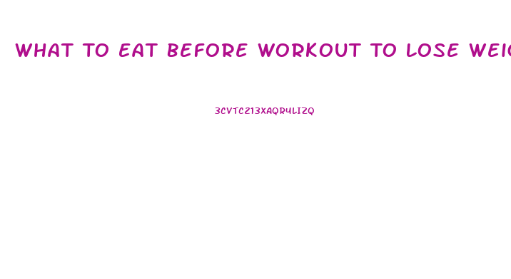 What To Eat Before Workout To Lose Weight