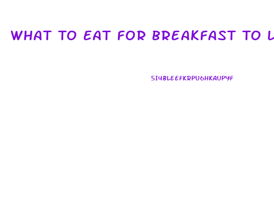 What To Eat For Breakfast To Lose Weight Fast