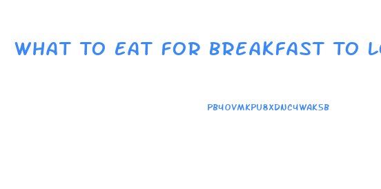 What To Eat For Breakfast To Lose Weight Fast