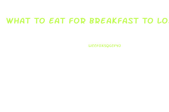 What To Eat For Breakfast To Lose Weight