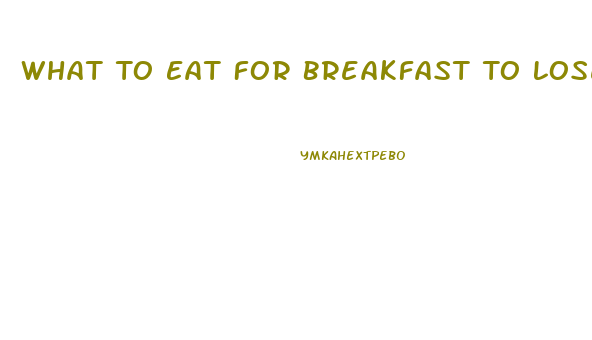 What To Eat For Breakfast To Lose Weight