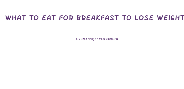 What To Eat For Breakfast To Lose Weight