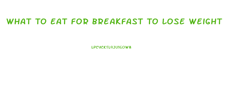 What To Eat For Breakfast To Lose Weight