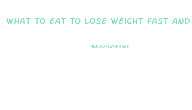 What To Eat To Lose Weight Fast And Gain Muscle