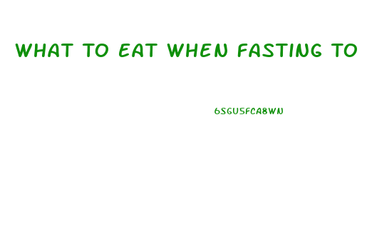 What To Eat When Fasting To Lose Weight
