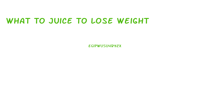 What To Juice To Lose Weight