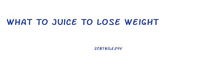 What To Juice To Lose Weight