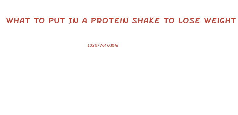 What To Put In A Protein Shake To Lose Weight