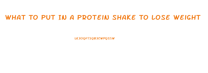 What To Put In A Protein Shake To Lose Weight