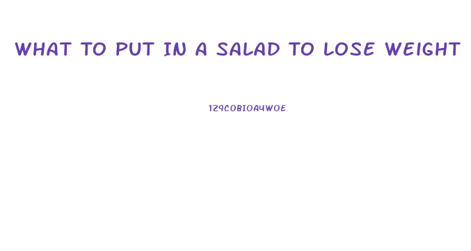 What To Put In A Salad To Lose Weight