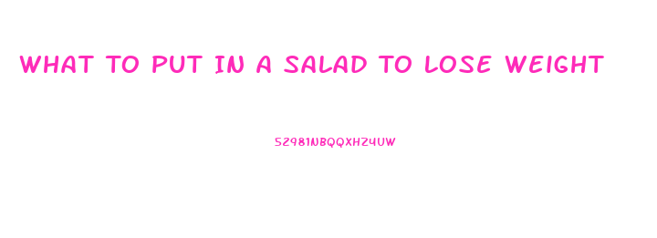 What To Put In A Salad To Lose Weight