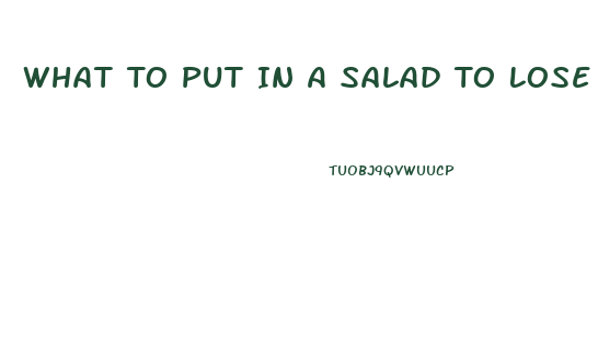 What To Put In A Salad To Lose Weight