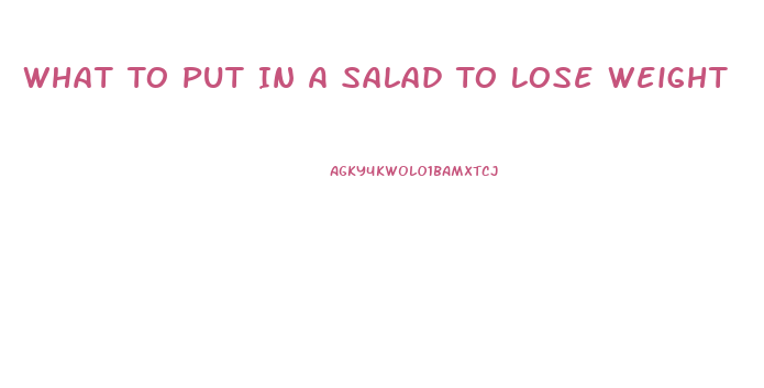 What To Put In A Salad To Lose Weight