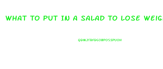 What To Put In A Salad To Lose Weight