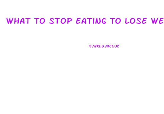 What To Stop Eating To Lose Weight