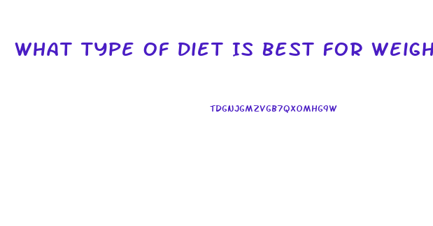 What Type Of Diet Is Best For Weight Loss