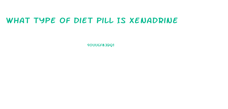 What Type Of Diet Pill Is Xenadrine