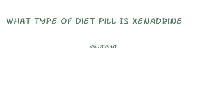 What Type Of Diet Pill Is Xenadrine