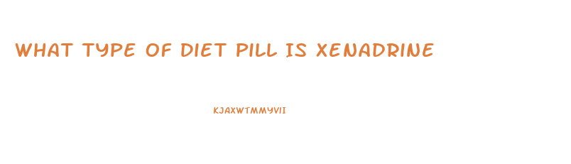 What Type Of Diet Pill Is Xenadrine