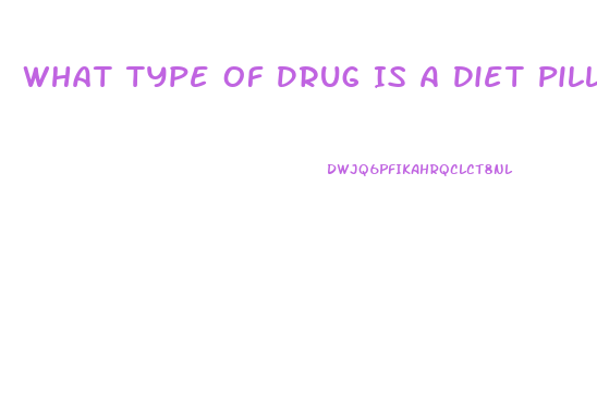 What Type Of Drug Is A Diet Pill