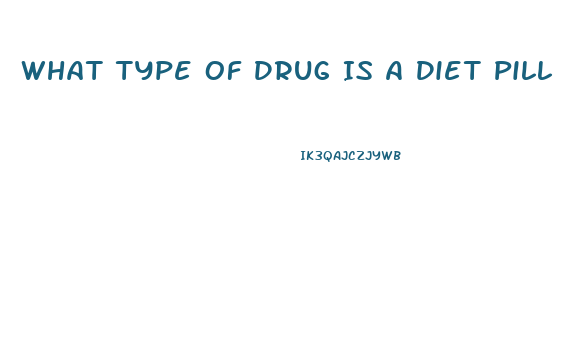 What Type Of Drug Is A Diet Pill