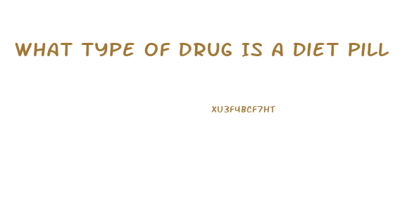 What Type Of Drug Is A Diet Pill