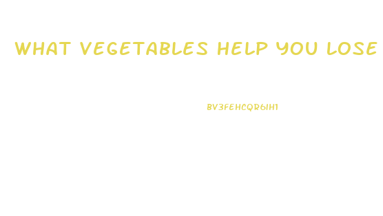 What Vegetables Help You Lose Weight