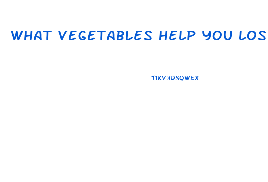 What Vegetables Help You Lose Weight