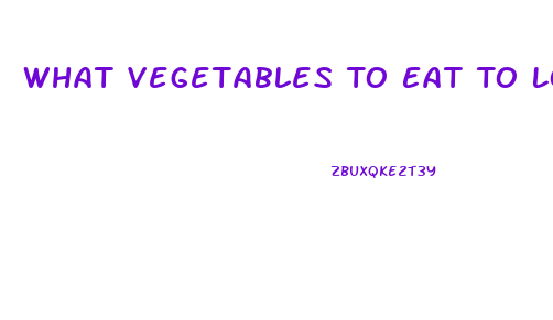 What Vegetables To Eat To Lose Weight