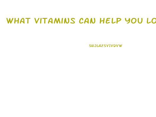 What Vitamins Can Help You Lose Weight