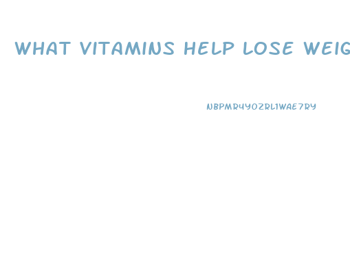 What Vitamins Help Lose Weight