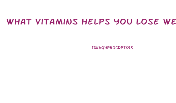 What Vitamins Helps You Lose Weight