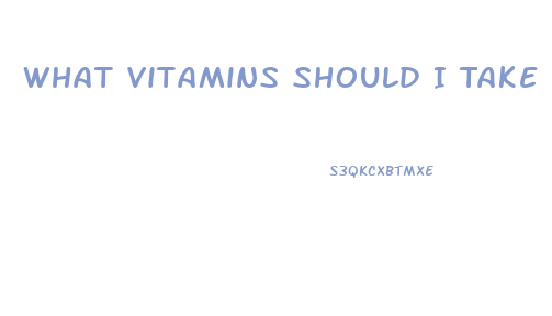What Vitamins Should I Take To Lose Weight