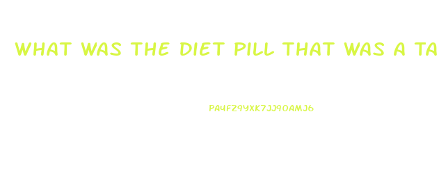 What Was The Diet Pill That Was A Tapeworm