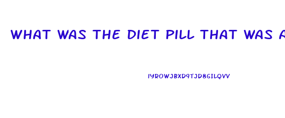 What Was The Diet Pill That Was A Tapeworm