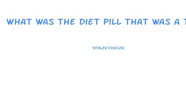 What Was The Diet Pill That Was A Tapeworm