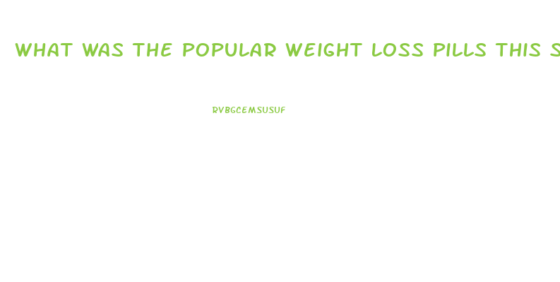 What Was The Popular Weight Loss Pills This Summer