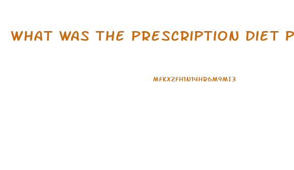 What Was The Prescription Diet Pill That Was Pulled From Market After Deaths