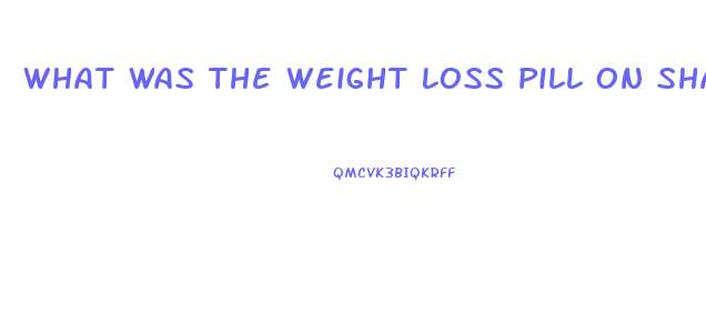 What Was The Weight Loss Pill On Shark Tank