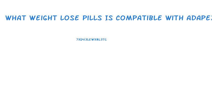 What Weight Lose Pills Is Compatible With Adapex Over The Counter