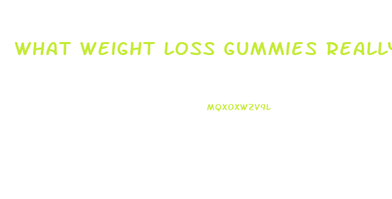 What Weight Loss Gummies Really Work