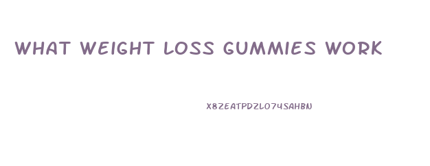 What Weight Loss Gummies Work