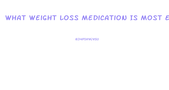 What Weight Loss Medication Is Most Effective