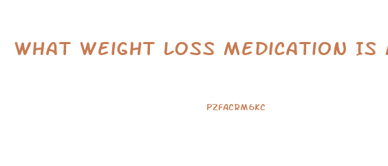 What Weight Loss Medication Is Most Effective