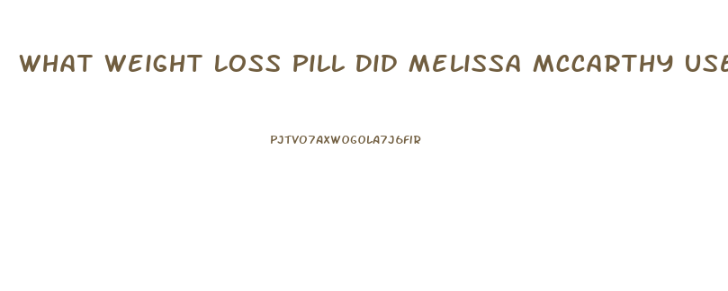 What Weight Loss Pill Did Melissa Mccarthy Use